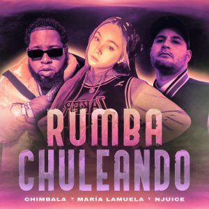 Chimbala Ft Maria Lamuela, Njuice – Rumba Chuleando